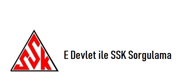 E Devlet ile SSK Sorgulama