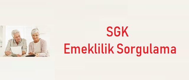 SGK Emeklilik Sorgulama